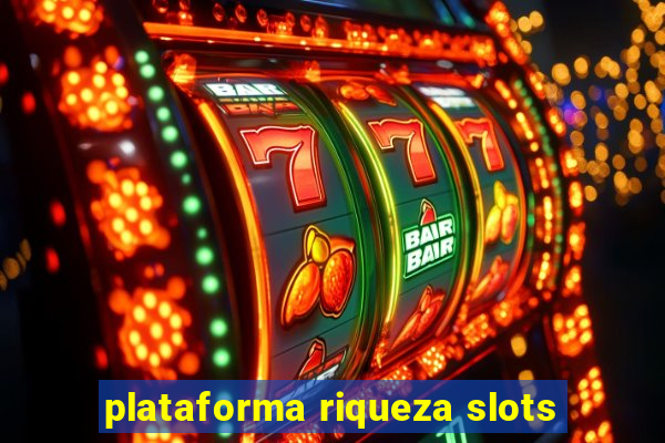 plataforma riqueza slots